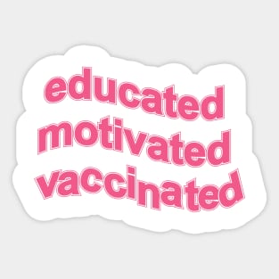 Educated motivated vaccinated Sticker